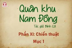 Đọc truyện đêm khuya: Quân khu Nam Đồng - Phần XI: Chiến thuật 1