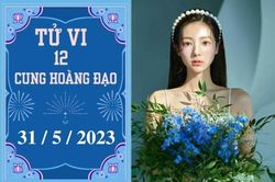 Tử vi vui 12 cung hoàng đạo ngày 31/5: Nhân Mã cố gắng, Bạch Dương hãy kiên nhẫn