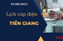 Lịch cúp điện hôm nay ngày 01/06/2023 tại Tiền Giang