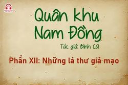 Đọc truyện đêm khuya: Quân khu Nam Đồng - Phần XII: Những lá thư giả mạo