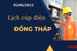 Lịch cúp điện hôm nay ngày 02/06/2023 tại Đồng Tháp