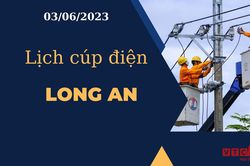 Lịch cúp điện hôm nay ngày 03/06/2023 tại Long An
