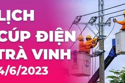 Lịch cúp điện Trà Vinh hôm nay ngày 4/6/2023