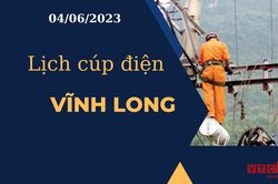 Lịch cúp điện hôm nay ngày 04/06/2023 tại Vĩnh Long