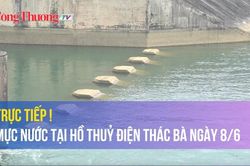 Trực tiếp! Mực nước tại hồ chứa thủy điện Thác Bà ngày 8/6