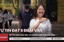 Đề thi môn Ngữ văn vào 10: Thí sinh tự tin đạt khoảng 8 điểm
