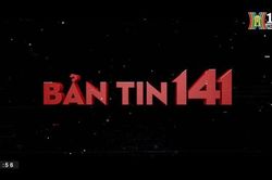 Bản tin 141 | 11/06/2023