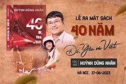 Nhà báo Huỳnh Dũng Nhân cho ra mắt cuốn sách '40 năm Đi, Yêu và Viết'