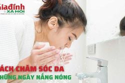 Cách chăm sóc da những ngày nắng nóng