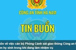 Một chiến sỹ CSGT tỉnh Hà Nam hy sinh trong khi làm nhiệm