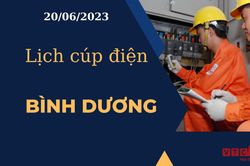 Lịch cúp điện hôm nay ngày 20/06/2023 tại Bình Dương