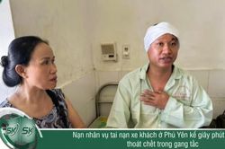 Tiếng hét xé lòng và nỗi ám ảnh của nạn nhân trong vụ tai nạn thảm khốc ở Phú Yên