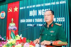 Hội nghị Quân chính Bộ CHQS thành phố Đà Nẵng 6 tháng đầu năm 2023