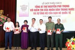 Ra mắt cuốn sách về tình cảm của nhân dân và bạn bè quốc tế dành cho Tổng Bí thư Nguyễn Phú Trọng