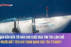 Kịch bản đen tối nào cho cuộc đua tìm tàu lặn chở 5 người mất tích khi tham quan xác tàu Titanic?