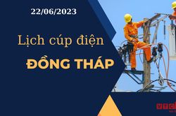 Lịch cúp điện hôm nay tại Đồng Tháp ngày 22/06/2023
