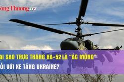 Tại sao trực thăng Ka-52 là 'ác mộng' đối với xe tăng Ukraine?