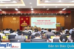 UBND tỉnh trình kỳ họp thứ 18, HĐND tỉnh xem xét 35 nội dung trên các lĩnh vực
