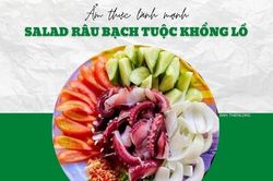 Trưa nay ăn gì: Bữa trưa giòn sần sật cùng salad râu bạch tuộc khổng lồ