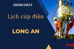 Lịch cúp điện hôm nay ngày 28/06/2023 tại Long An