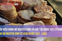 Nhân viên bánh mì Nguyên Sinh Hà Nội tác động vật lý khách, bánh mì Nguyên Sinh TP.HCM nhận loạt 1 sao