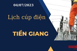 Lịch cúp điện hôm nay ngày 04/07/2023 tại Tiền Giang