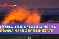 Chiến sự Nga-Ukraine 5/7/2023: Ukraine gặp khó ở phía Bắc Bakhmut, Nga tiết lộ số tân binh mới tuyển