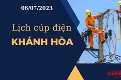 Lịch cúp điện hôm nay tại Khánh Hòa ngày 06/07/2023