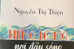 Đọc 'Tiếng lòng nơi đầu sóng'- tập 'thơ và lời bình' của Nhà văn Nguyễn Thị Thiện