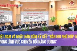 Việt Nam và Nhật Bản sẽ sớm ký kết 'Bản ghi nhớ hợp tác trong lĩnh vực chuyển đổi năng lượng'
