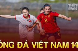 Bóng đá Việt Nam 14/7: Báo Tây Ban Nha hưng phấn sau chiến thắng trước Việt Nam