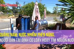 Quảng Nam: Nước nhiễm phèn nặng, người dân tái định cư loay hoay tìm nguồn nước