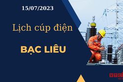 Lịch cúp điện hôm nay ngày 15/07/2023 tại Bạc Liêu