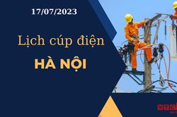 Lịch cúp điện hôm nay tại Hà Nội ngày 17/07/2023