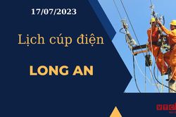 Lịch cúp điện hôm nay ngày 17/07/2023 tại Long An