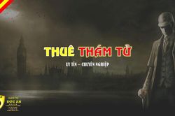 Thuê thám tử uy tín, giá tốt tại Công ty thám tử Đức An