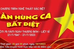 Chương trình nghệ thuật 'Bản hùng ca bất diệt' kỷ niệm Ngày Thương binh - Liệt sĩ