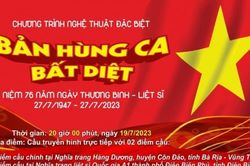 Chương trình nghệ thuật 'Bản hùng ca bất diệt' tái hiện vẻ đẹp, sự cao quý của lòng yêu nước