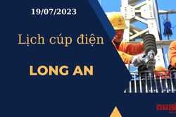 Lịch cúp điện hôm nay ngày 19/07/2023 tại Long An