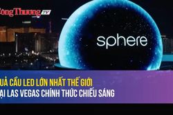 Quả cầu LED lớn nhất thế giới tại Las Vegas chính thức chiếu sáng