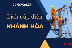 Lịch cúp điện hôm nay tại Khánh Hòa ngày 21/07/2023