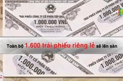 Trái phiếu riêng lẻ lên sàn, tìm lại niềm tin nhà đầu tư