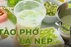 Vào bếp làm món tào phớ lá nếp | Hanoi Review | 21/07/2023