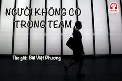 Đọc truyện đêm khuya: Người không có trong team
