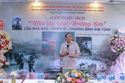 Giới thiệu cuốn sách 'Hai lần vượt Trường Sơn' của Nhà báo Kim Toàn