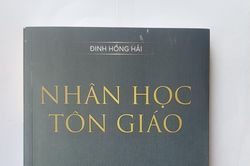 Nhân học Tôn giáo – Một quyển sách nghiên cứu của PGS.TS Đinh Hồng Hải