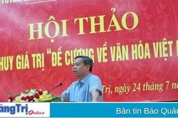 Hội thảo Phát huy giá trị 'Đề cương về Văn hóa Việt Nam'