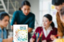 'Thiên tài tập thể' - những đúc kết sâu sắc về nghệ thuật lãnh đạo khác biệt