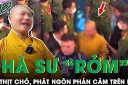 Bóc mẽ nhà sư 'rởm': Mặc áo tu sĩ nhưng ăn thịt chó, phát ngôn phản cảm trên mạng xã hội