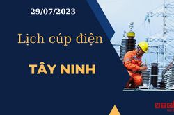 Lịch cúp điện hôm nay ngày 29/07/2023 tại Tây Ninh